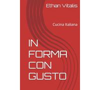 IN FORMA CON GUSTO: Cucina Italiana