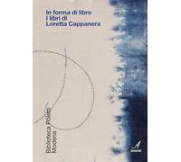 In forma di libro. I libri di Loretta Cappanera