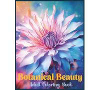 In Full Bloom: A Flower Coloring Book for Adults - Stress Relief, Relaxation & Beautiful Floral Designs-: Beautiful Floral Illustrations for Adults ... Nature Coloring Pages, and Calming Designs