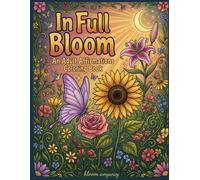 In Full Bloom: An Adult Affirmation Coloring Book