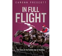In Full Flight: The Story of the Golden Age of Hurdling