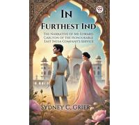 In Furthest Ind The Narrative of Mr Edward Carlyon of the Honourable East India Company's Service