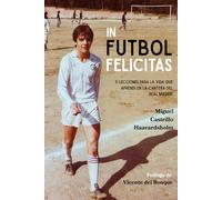 IN FUTBOL FELICITAS: 11 Lecciones para la vida que aprendí en la cantera del Real Madrid