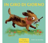 In giro di giorno. Ediz. a colori (Prima infanzia)