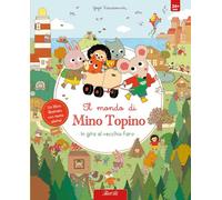 In gita al vecchio faro. Il mondo di Mino Topino. Ediz. a colori (Libri illustrati)