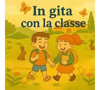 In gita con la classe: Avventura illustrata, libri da colorare per bambini dai 5 ai 10 anni