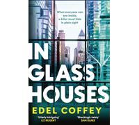 In Glass Houses: A propulsive thriller set about power and privilege in wealthy New York society - you won't see the twist coming!