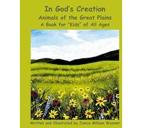 In God's Creation Animals of the Great Plains A Book for "Kids" of All Ages: 4