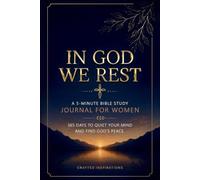 In God We Rest: A 5-Minute Bible Study Journal for Women: 365 Days to Quiet Your Mind and Find God’s Peace.