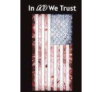 In God We Trust: A Christian and Patriotic Notebook: A Journal Honoring Faith and Service