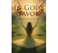 In God's Favor: A Lifetime of Miracles and Protection
