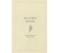 In God's Hands: A 60-Week Journal of Prayer & Peace