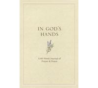 In God's Hands: A 60-Week Journal of Prayer & Peace