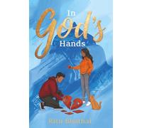 In God's Hands: First wishing, and hoping... the praying (The Rishtay Series)