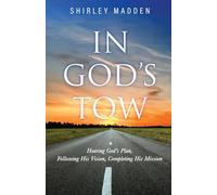 In God's Tow: Hearing God's Plan, Following His Vision, Completing His Mission