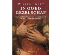 In goed gezelschap: Reflecties van een leerkracht over leven en leren.