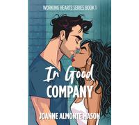 In Good Company: A Fake Dating Workplace Romance: 1 (Working Hearts)