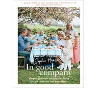 In Good Company: Simple, generous recipes and ideas for get-togethers and good times