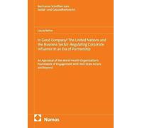 In Good Company? The United Nations and the Business Sector: Regulating Corporate Influence in an Era of Partnership: An Appraisal of the World Health ... with Non-State Actors and Beyond: 32
