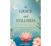 IN GRACE AND STILLNESS: 31 days to rediscover grace, cultivate stillness and encounter God anew