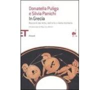 In Grecia. Racconti Dal Mito Dall Arte E Dalla Memoria