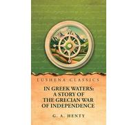 In Greek Waters: A Story of the Grecian War of Independence