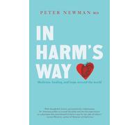 In Harms Way: Medicine, Healing, and Hope Around the World