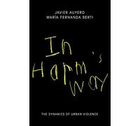In Harm's Way: The Dynamics of Urban Violence