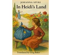 In Heidi's Land: A translation of "Au Pays de Heidi" by Charles Tritten