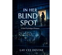 In Her Blind Spot: A Dark Psychological Romance