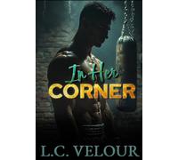 In Her Corner: A Sinful, Secret Affair: A Forbidden Curvy Romance Between a Rising Boxer and His Best Friend’s Mother (Temptation Rings)