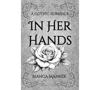 In Her Hands: A Gothic Romance