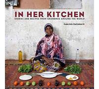 [(In Her Kitchen : Favorite Recipes from Grandmas Around the World)] [By (author) Gabriele Galimberti] published on (November, 2014)