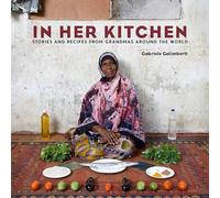 In Her Kitchen: Favorite Recipes from Grandmas Around the World [Idioma Inglés]