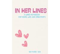 In Her Lines: Notes for Work, Life, Creativity & Personal Growth | Daily Planner, Creative Ideas, and Mindfulness Notebook | Black lined | 120 pages | 6” x 9”