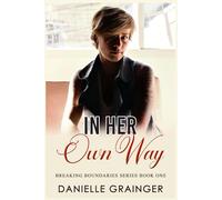 In Her Own Way: Breaking Boundaries Series Book One