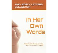 In Her Own Words: A Mom's Guided Memory Journal to Share Her Love, Life & Wisdom
