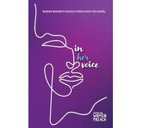 In Her Voice: Raising Women’s Voices in Preaching the Gospel