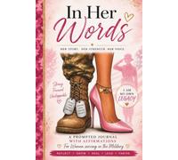 In Her Words: A Prompted Journal with Affirmations for women serving in the Military