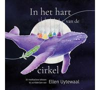 In het hart van de cirkel: 30 Meditatieve teksten bij schilderijen van Ellen Uytewaal
