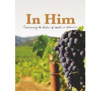 In Him: Experiencing the Riches of Christ in Ephesians