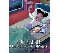 In His Absence I Can Still Feel His Presence