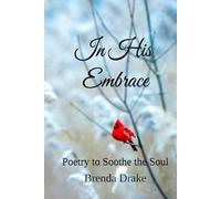 In His Embrace: Poetry to Soothe the Soul