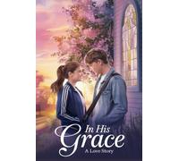 In His Grace (Young Adult Fiction: Religious - Christian (Relationships))