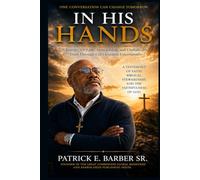 In His Hands: A Journey of Faith, Stewardship, and Unshakable Trust Through Life’s Greatest Uncertainties