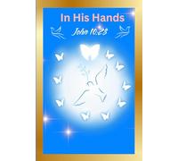 In His Hands (John 10:28): End of Life Planner