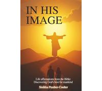 In His Image: Life Affirmations from The Bible: Discovering God’s Best for Mankind