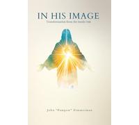 IN HIS IMAGE: The Inner Path to Freedom, Victory, and Abundant Life