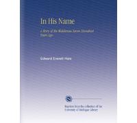 In His Name: A Story of the Waldenses Seven Hundred Years Ago.