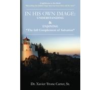 In His Own Image:: UNDERSTANDING & ENJOYING "The Full Complement of Salvation"
